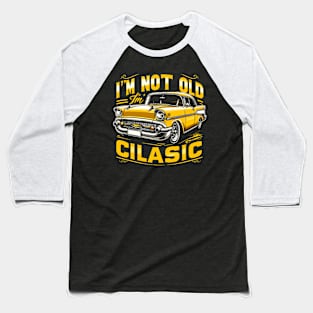 i'm not old i'm classic Baseball T-Shirt